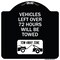 Signmission Vehicles Left Over 72 Hours Will Towed Tow-Away Zone Heavy-Gauge Alum Sign, 18" x 18", BW-1818-22739 A-DES-BW-1818-22739 - alternate 1